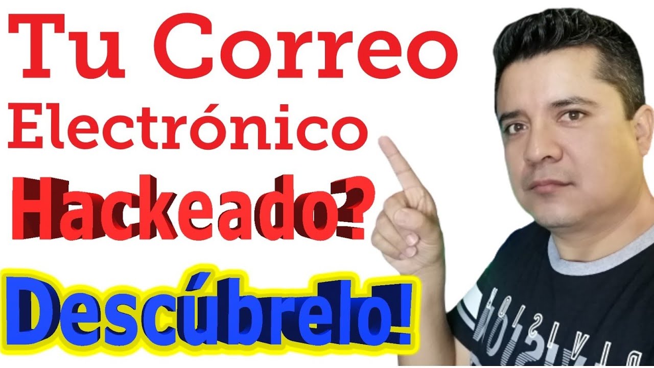 Como saber si hackearon mi correo electronico, como darte cuenta si hackearon tu gmail