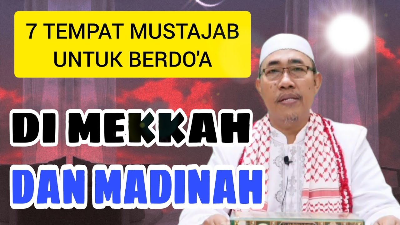 7 Tempat Mustajab Untuk Berdo'a Di Mekkah Dan Madinah..