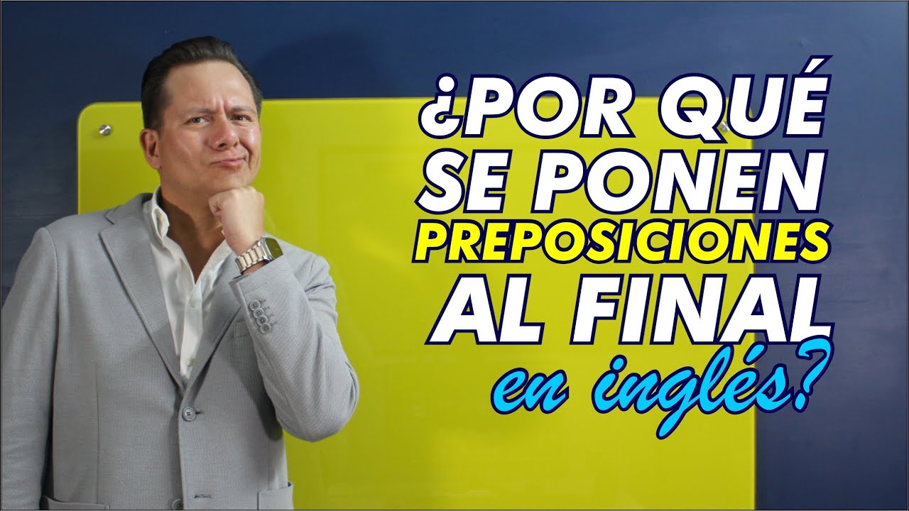 ¿Por qué se ponen preposiciones al final en INGLÉS?