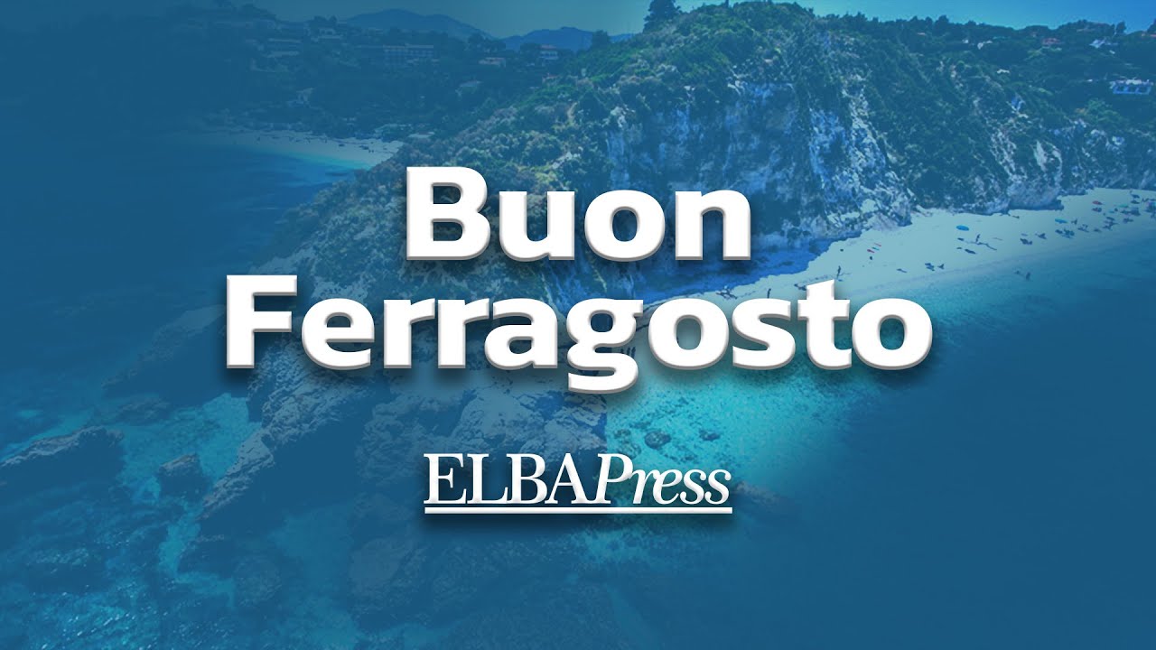Buon Ferragosto da Elbapress