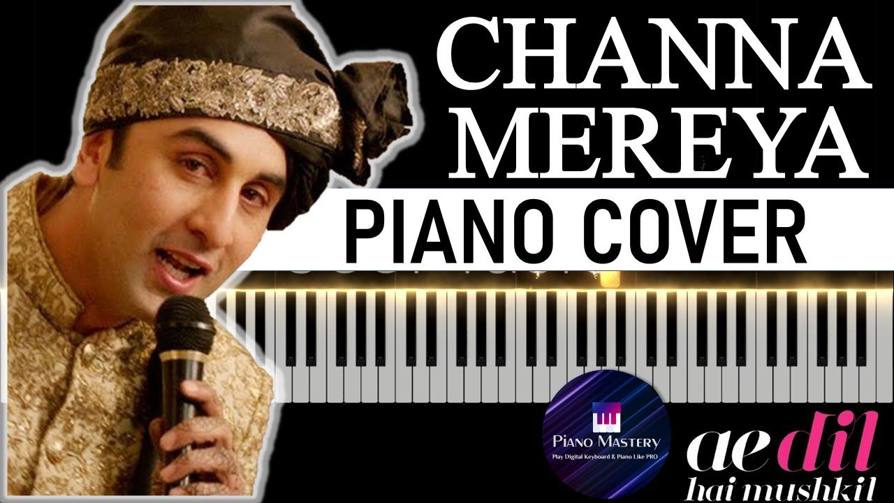 Channa Mereya – Emotional Piano Cover | Ae Dil Hai Mushkil  | Piano Mastery