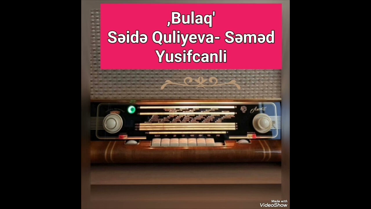 ,Bulaq' - Səsləndirdi: Səidə Soltan, Səməd Yusifcanli. Mətni hazirladi Xalid Rəhimli