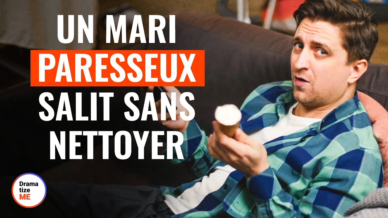 Un Mari Paresseux Salit Sans Nettoyer | @DramatizeMeFrance