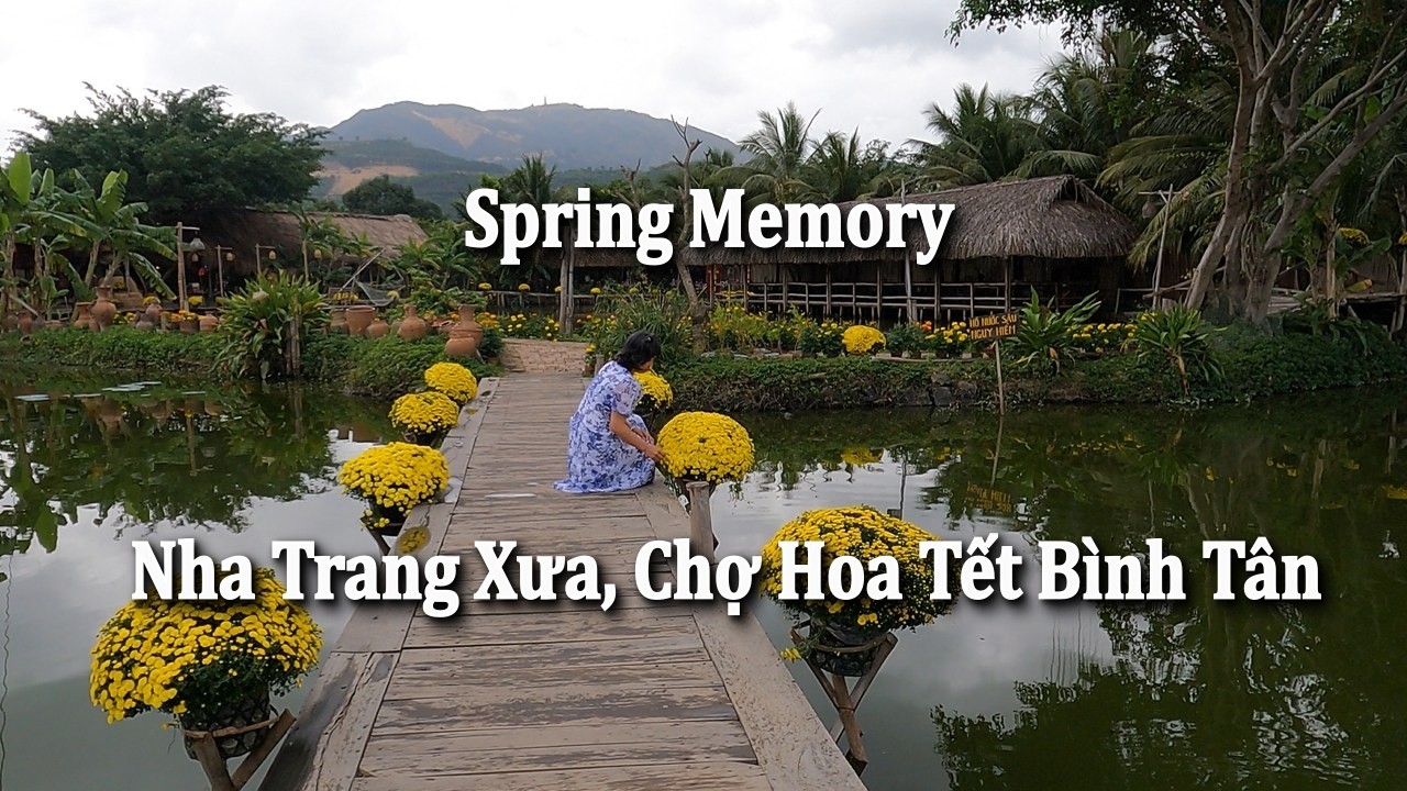 Interlude 003: Spring Memory (Nha Trang Xưa, Chợ Hoa Tết Bình Tân 2026)