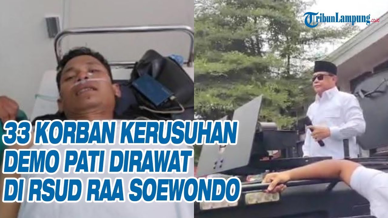 33 KORBAN Kerusuhan Demo Pati Dirawat di RSUD RAA Soewondo, Bupati Didesak Mundur