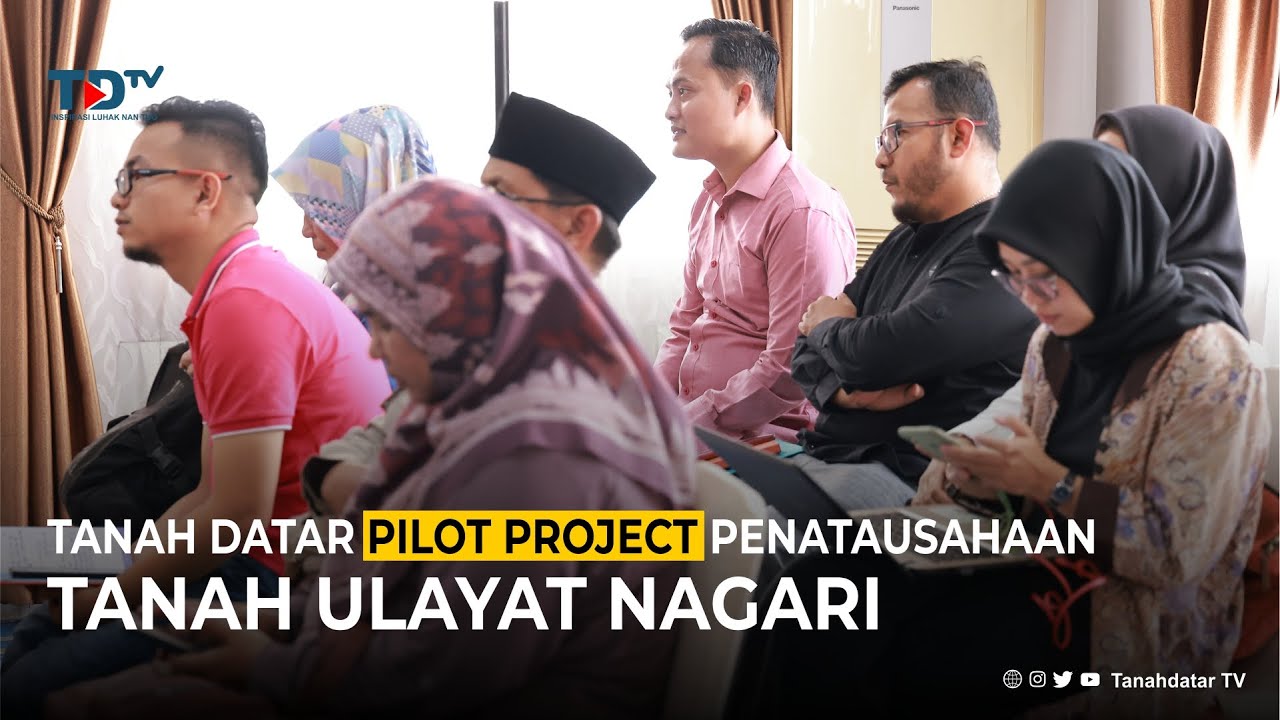 [ NEWS ] TANAH DATAR PILOT PROJECT PENATAUSAHAAN TANAH ULAYAT NAGARI