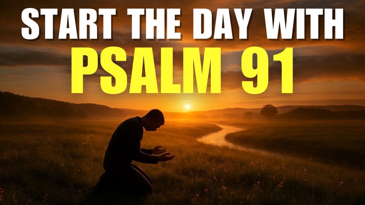 MORNING PRAYER PSALM 91 | God Will Cover You Today with His Protection and Power