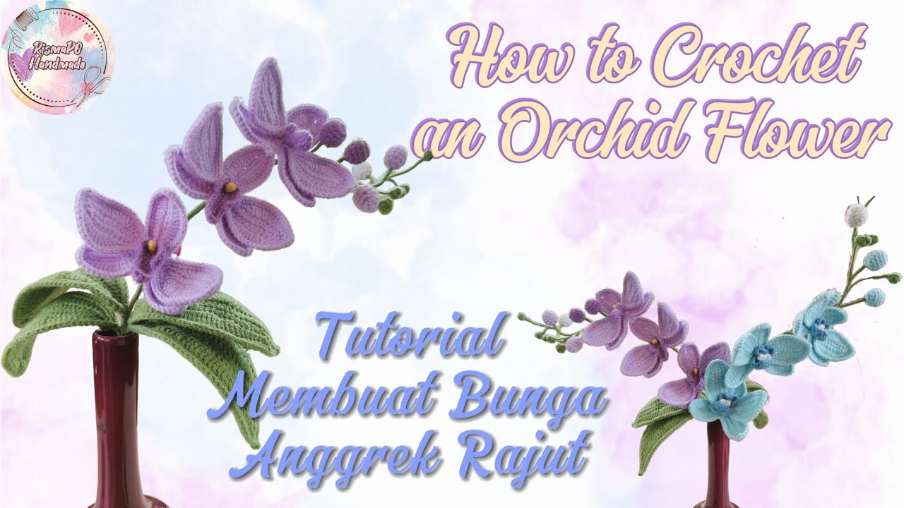 How to Crochet an Orchid Flower | Tutorial Membuat Bunga Anggrek Rajut