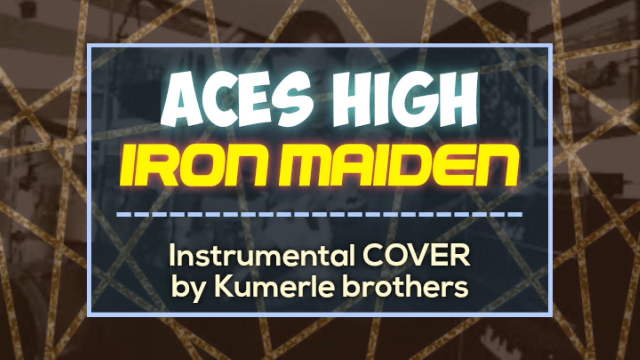Iron Maiden - Aces high (Instrumental cover by Kumerle brothers) 2021