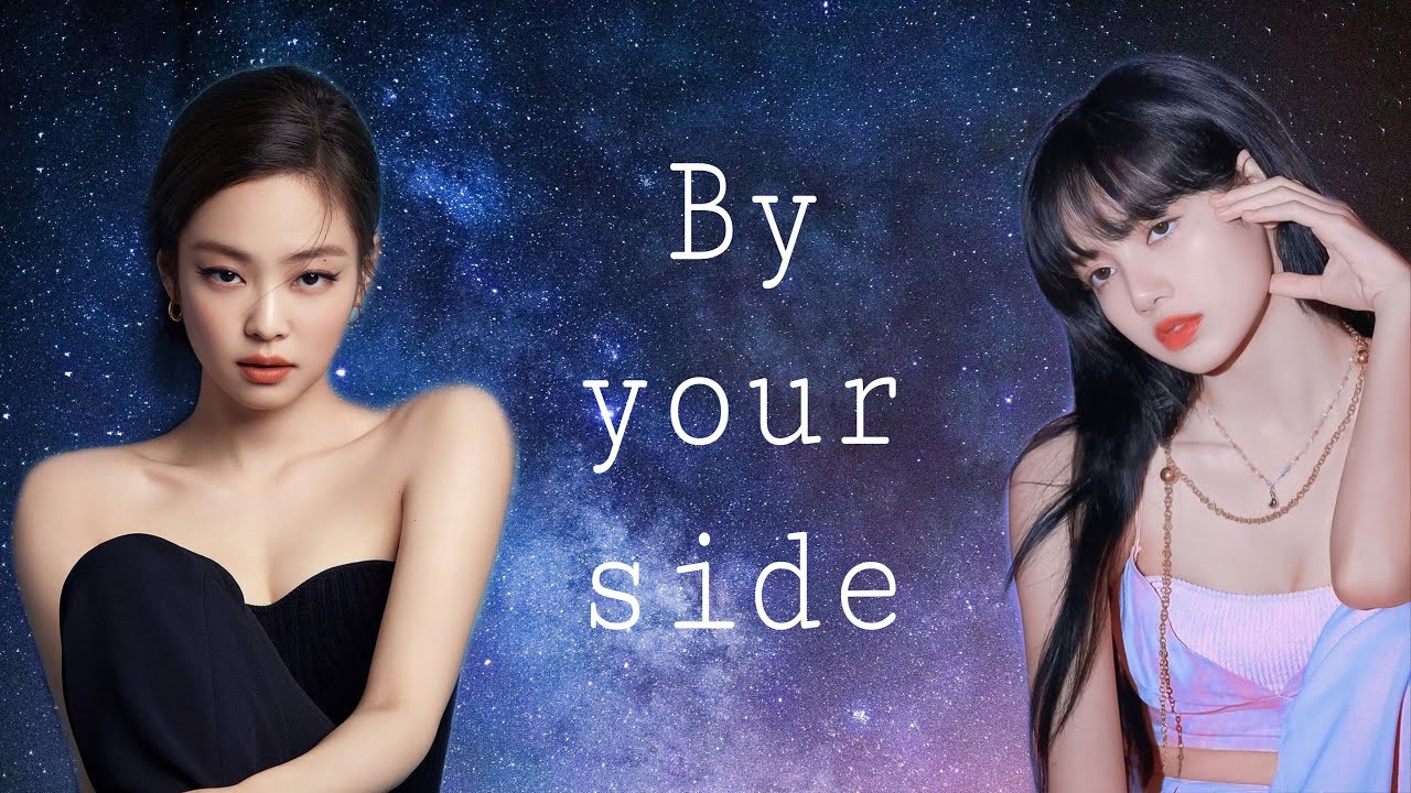 JenLisa||By your side|| Oneshot ||2/2