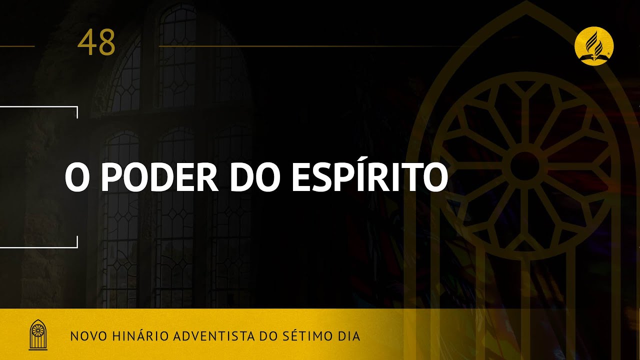 Novo Hin&aacute;rio Adventista &bull; Hino 48 &bull; O Poder Do Esp&iacute;rito &bull; (Lyrics)