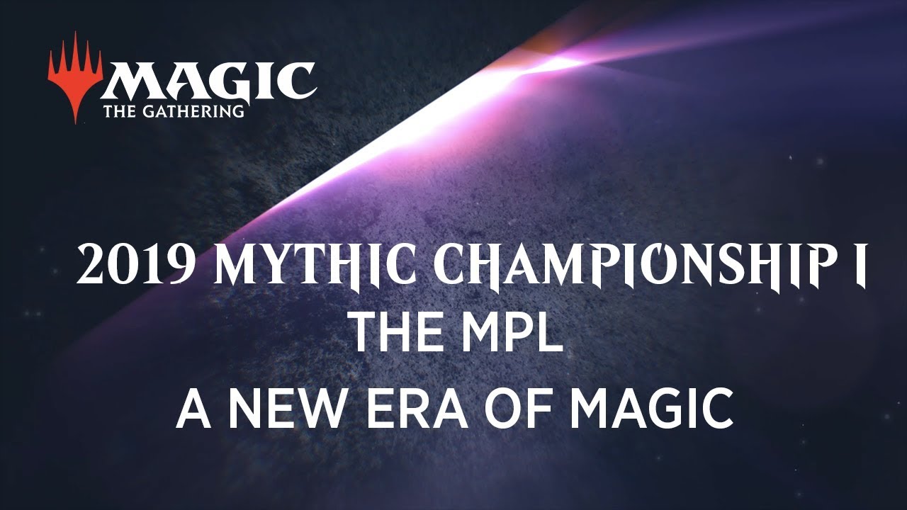 2019 Mythic Championship I  - The MPL: A New Era in Magic