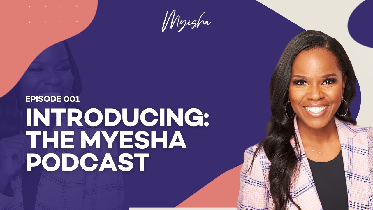 Introducing The Myesha Podcast