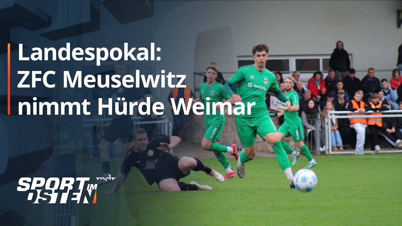 Titelverteidiger ZFC Meuselwitz überspringt Hürde SC Weimar | Sport im Osten | MDR