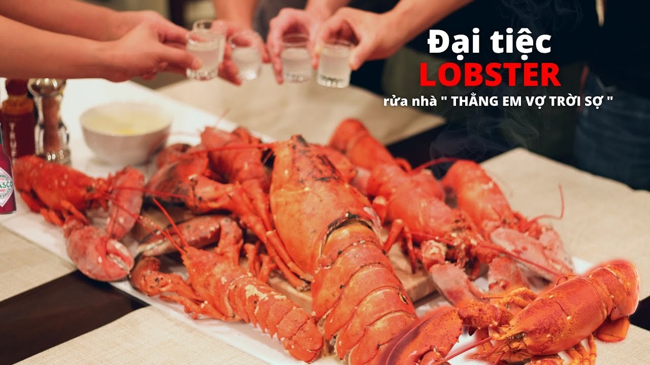ĐẠI TIỆC LOBSTER rửa nhà “Thằng Em Vợ Trời Sợ