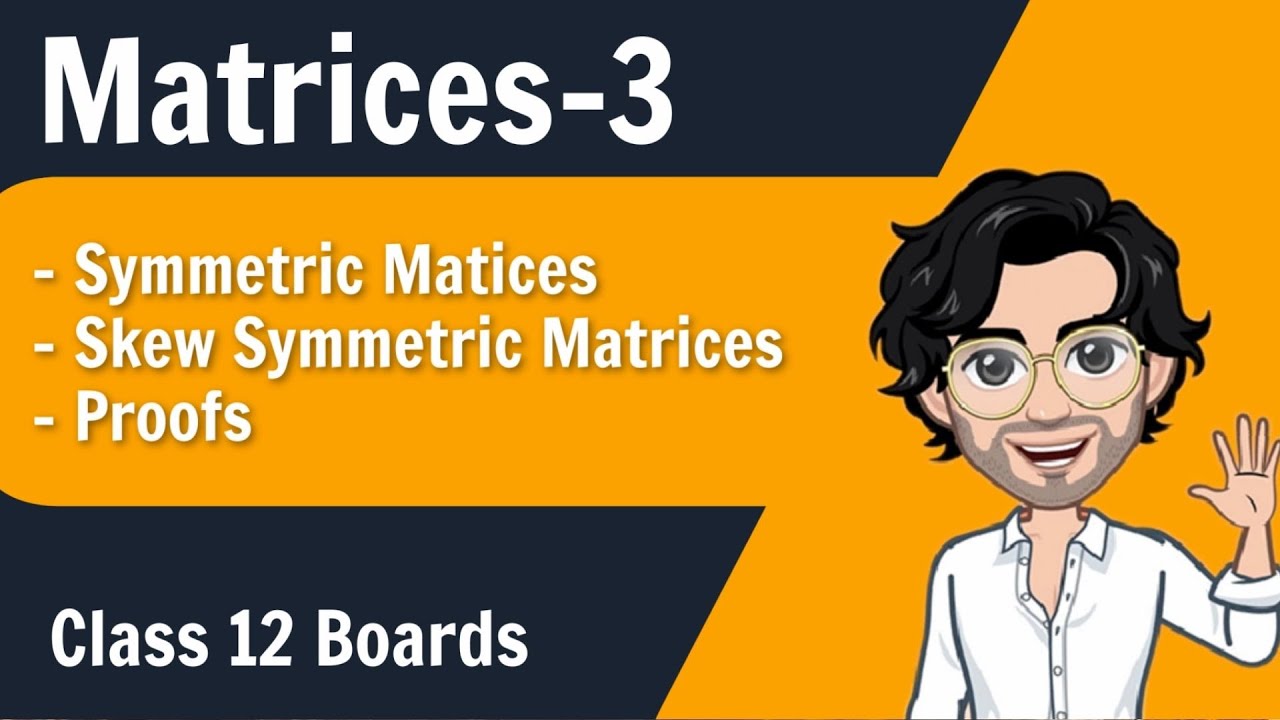 Symmetric and Skew Symmetric Matrices | Class 12 Maths for Boards | Lecture 3