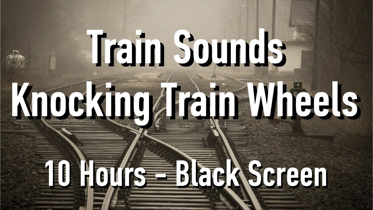 Train Ambience for Sleep - Knocking Train Wheels Sounds - 10 Hours BLACK SCREEN
