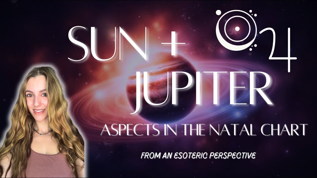 SUN + JUPITER Aspects in the Natal Horoscope from an ESOTERIC Perspective | The Teacher