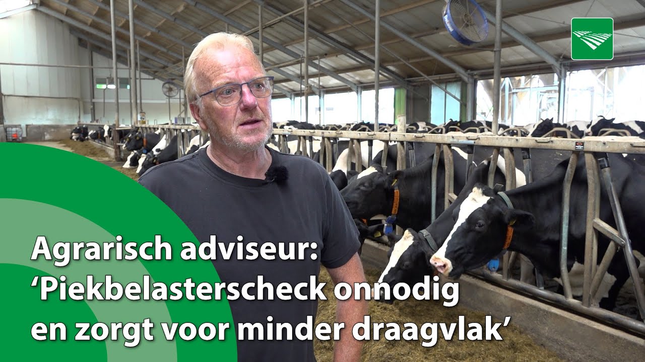 Agrarisch adviseur: &lsquo;Piekbelasterscheck onnodig, zorgt voor minder draagvlak&rsquo;