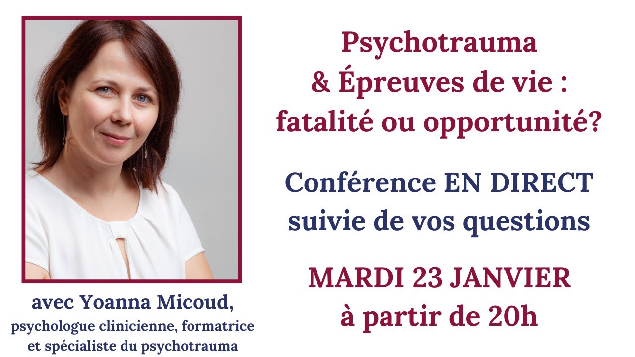 Conférence en direct : Psychotrauma & épreuves de vie : fatalité ou opportunité? avec Yoanna Micoud