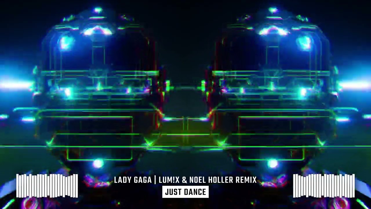 Lady Gaga - Just Dance | LUM!X & Noel Holler Remix.