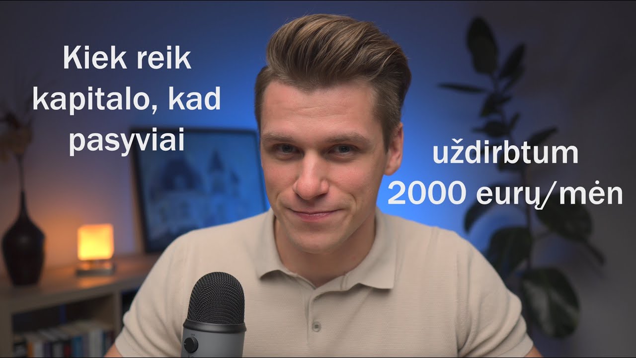 PASYVIOS PAJAMOS || KIEK REIKIA INVESTUOTI, KAD PASYVIAI UŽDIRBTI 2000 eur/mėn?
