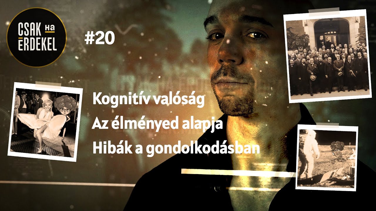 Kognitív valóság, avagy az életminőséged egyedüli meghatározója - Csak ha érdekel S02E20