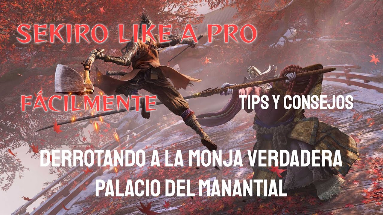 Derrotar a la Monja Verdadera f&aacute;cilmente. Sekiro Shadows Die Twice