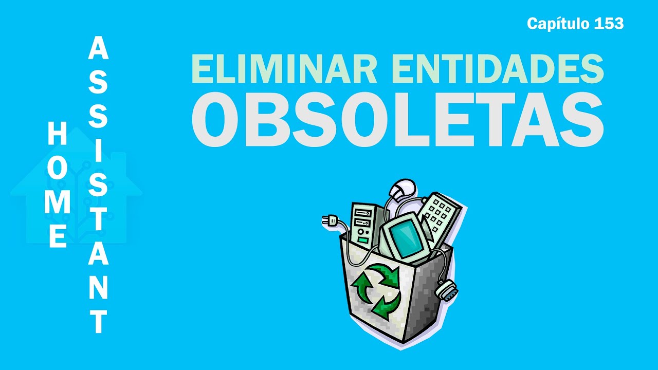 Eliminar Entidades OBSOLETAS en Home Assistant