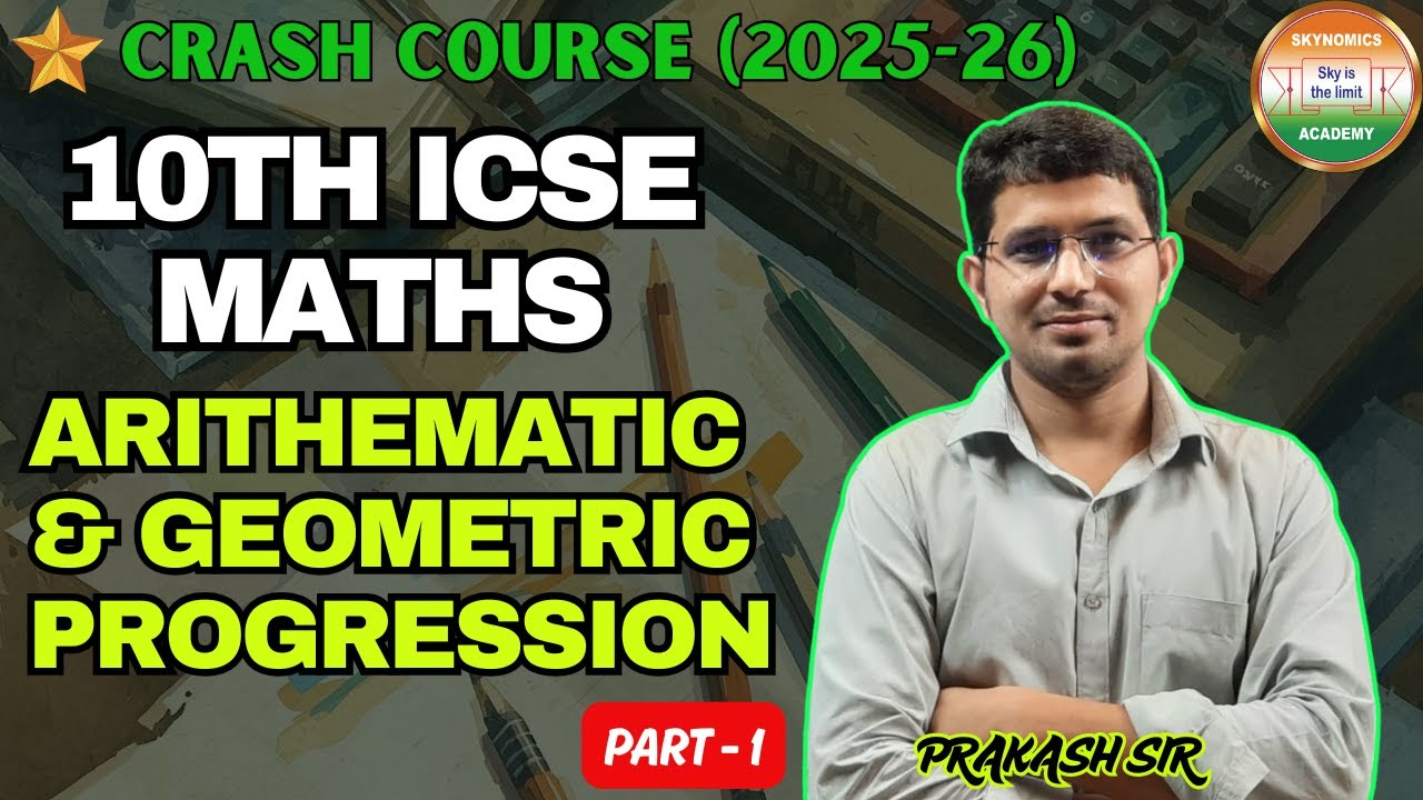 ARITHEMATIC & GEOMETRIC PROGRESSION -1| 10TH ICSE | MATHS | BY PRAKASH SIR
