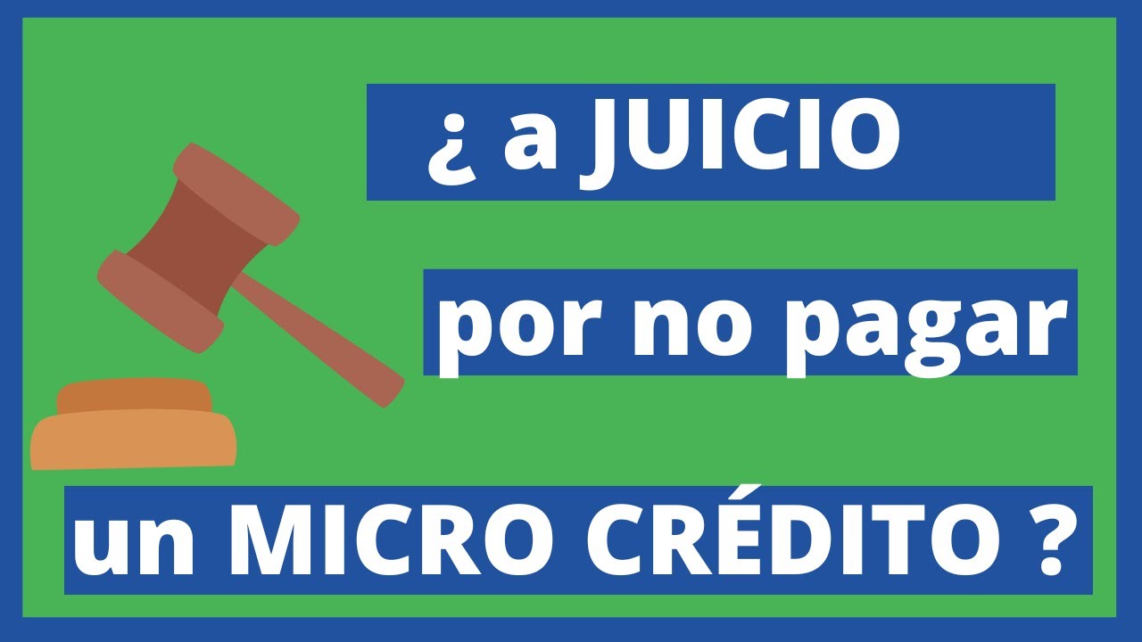 ¿Me pueden llevar a juicio por un microcredito?