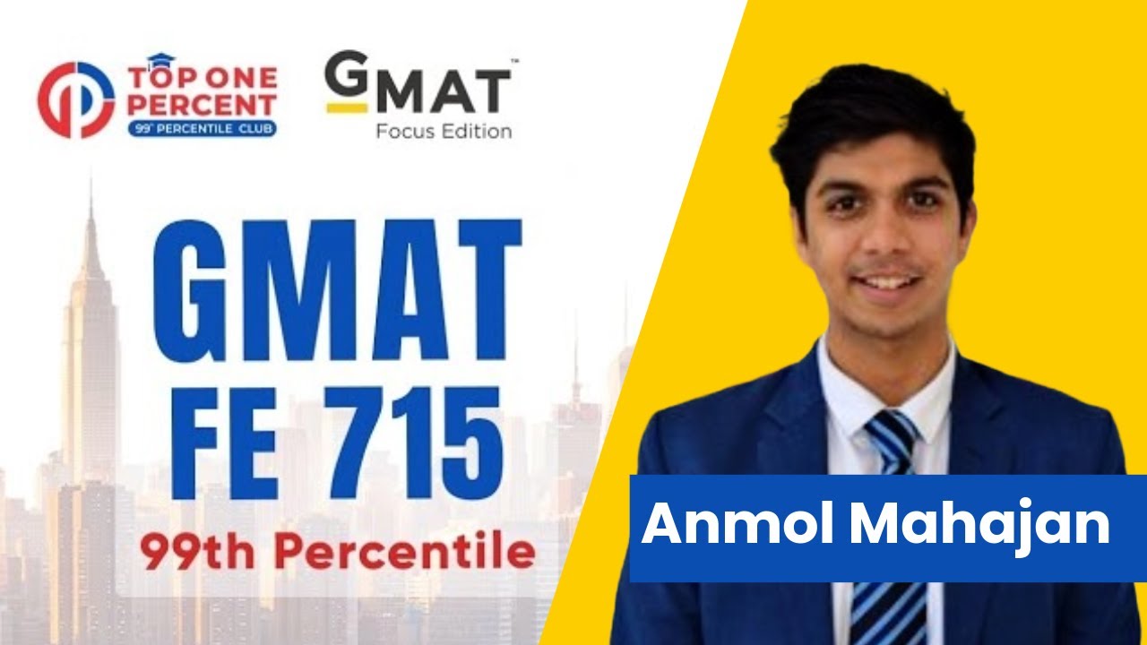 From 605 to 715 GMAT | Anmol’s Journey to the 99th Percentile!