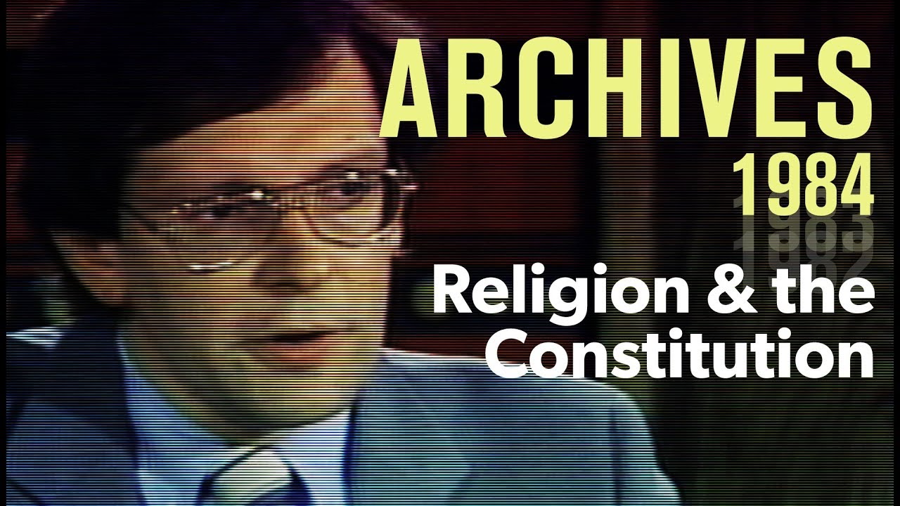 Religion and the Constitution (1984) | ARCHIVES