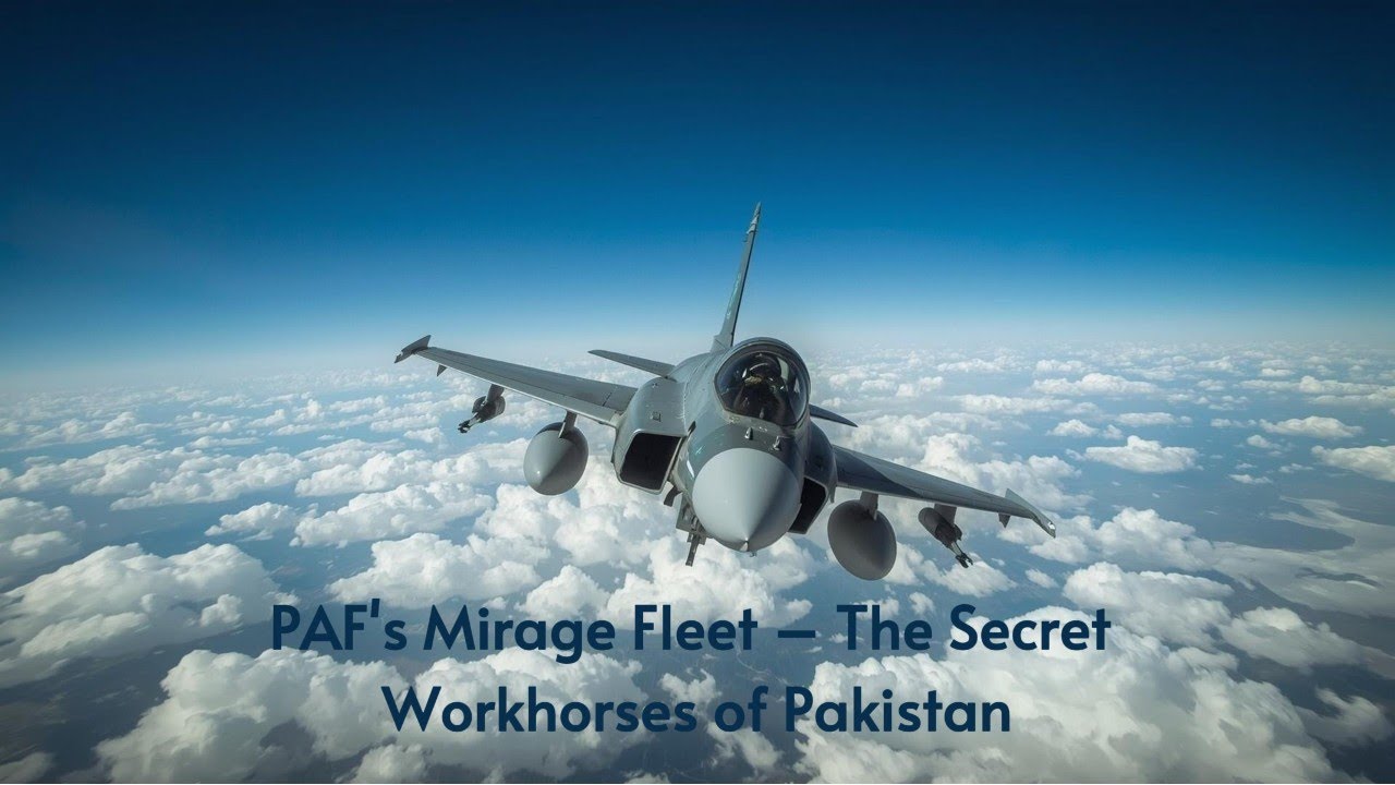 PAF's Mirage Fleet &ndash; The Secret Workhorses of Pakistan