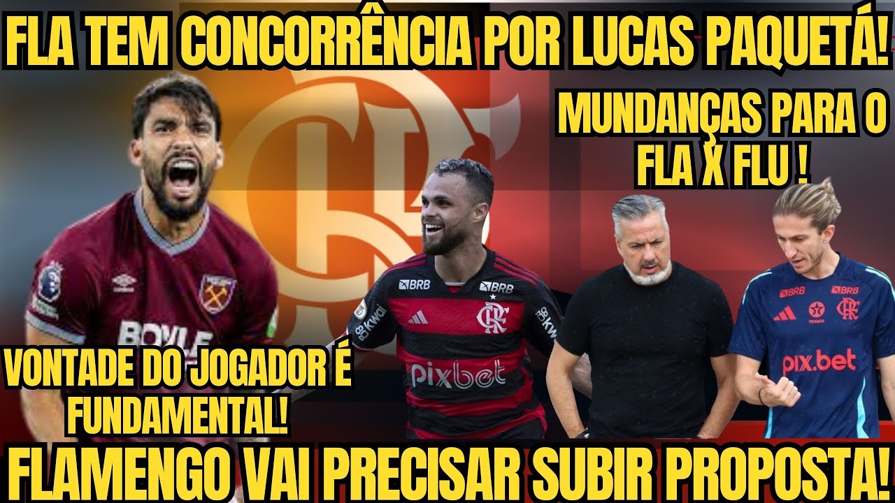 CONCORRÊNCIA POR PAQUETÁ? FLAMENGO SEGUE CONFIANTE! SEMANA DECISIVA! MUNDANÇAS PARA O FLA X FLU!