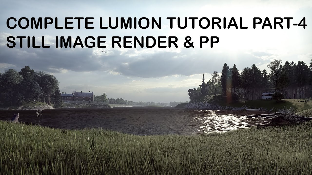 Lumion Tutorial for Beginners|Part 4| Still Image render & Post processing 