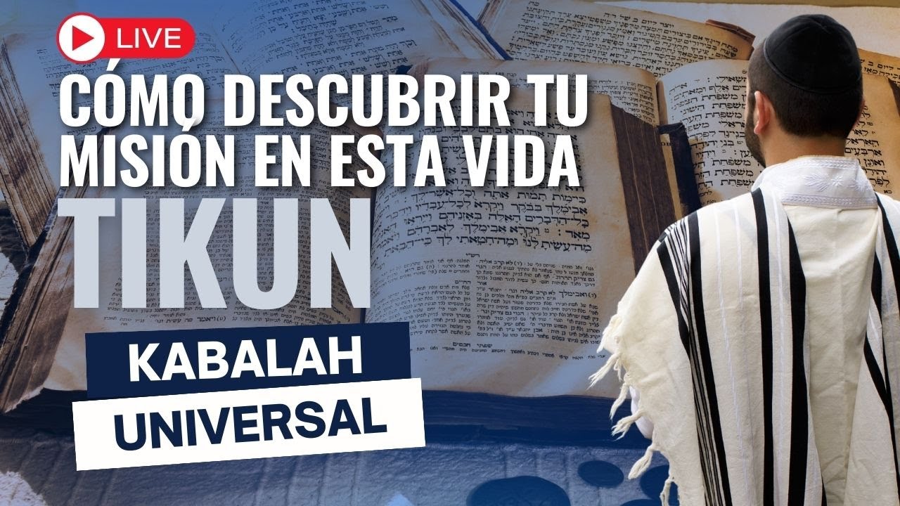 Comunidad Virtual - Estudio semanal 4/12 - TIKUN, Tu misión en esta vida.