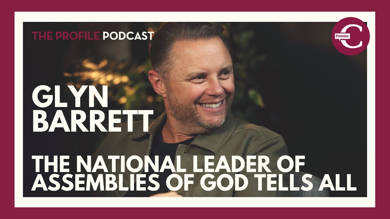 Glyn Barrett - The national leader of Assemblies of God tells all