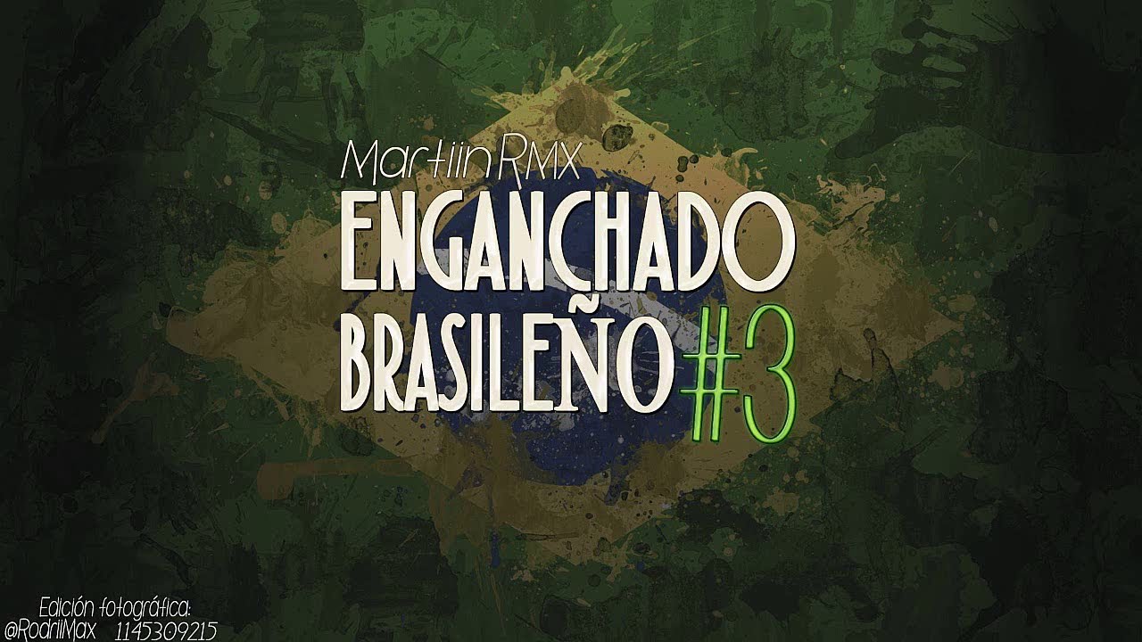 #ENGANCHADO BRASILERO 2018 (PARTE 3) - [Martiin Rmx] -