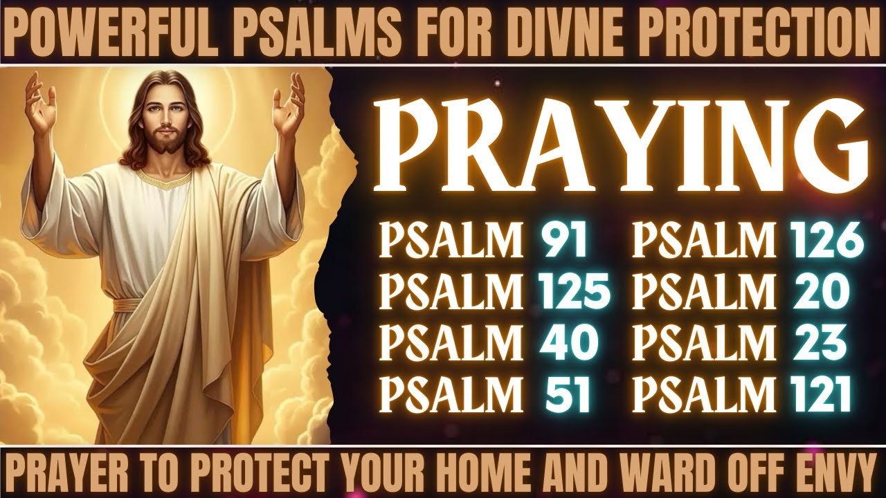 POWERFUL PSALMS FOR DIVNE PROTECTION - Prayer to Protect Your Home and Ward Off Envy