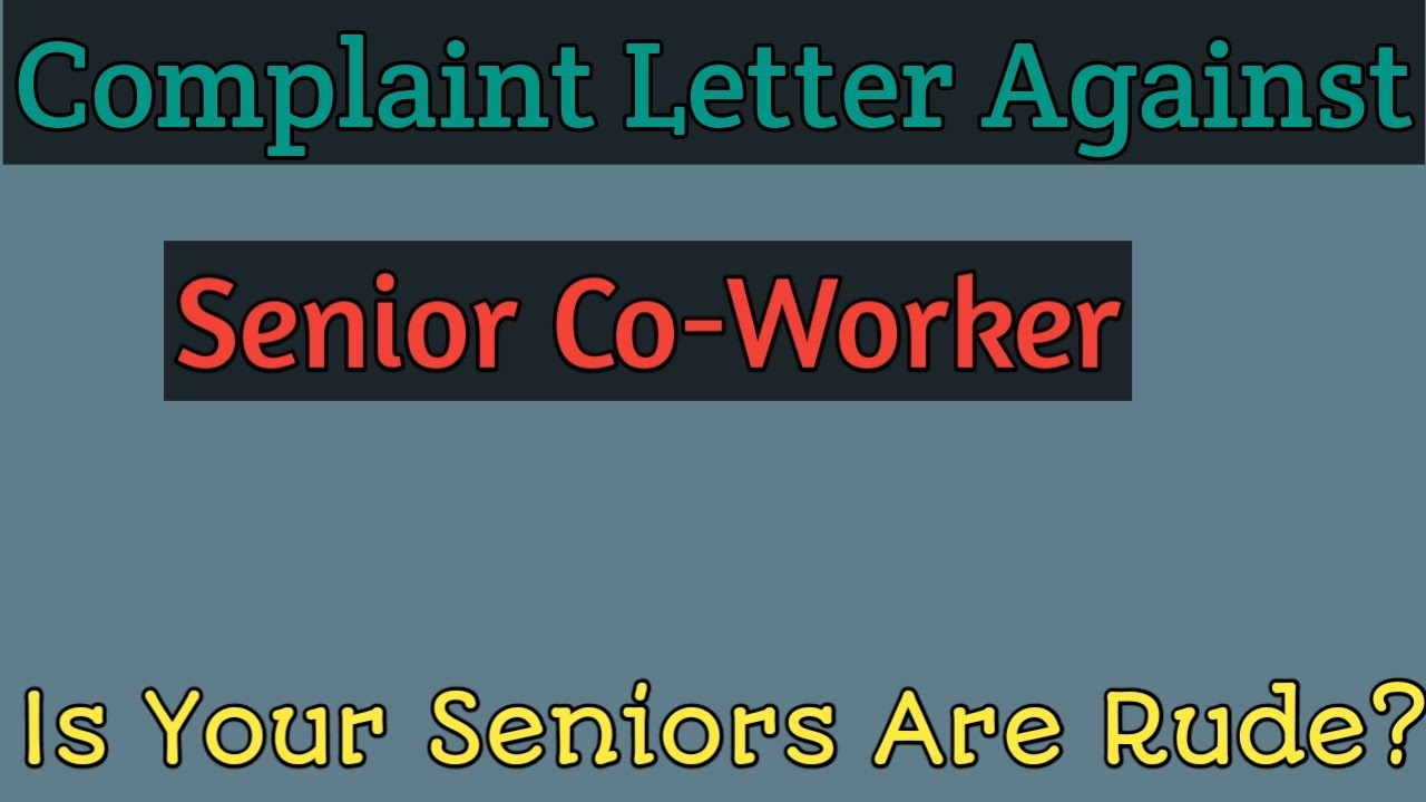Complaint Letter Against Senior Co-Worker | Complain Against Leader Or Supervisor