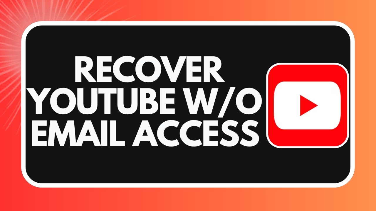 How to Recover Your YouTube Account Without Email Access (2026)
