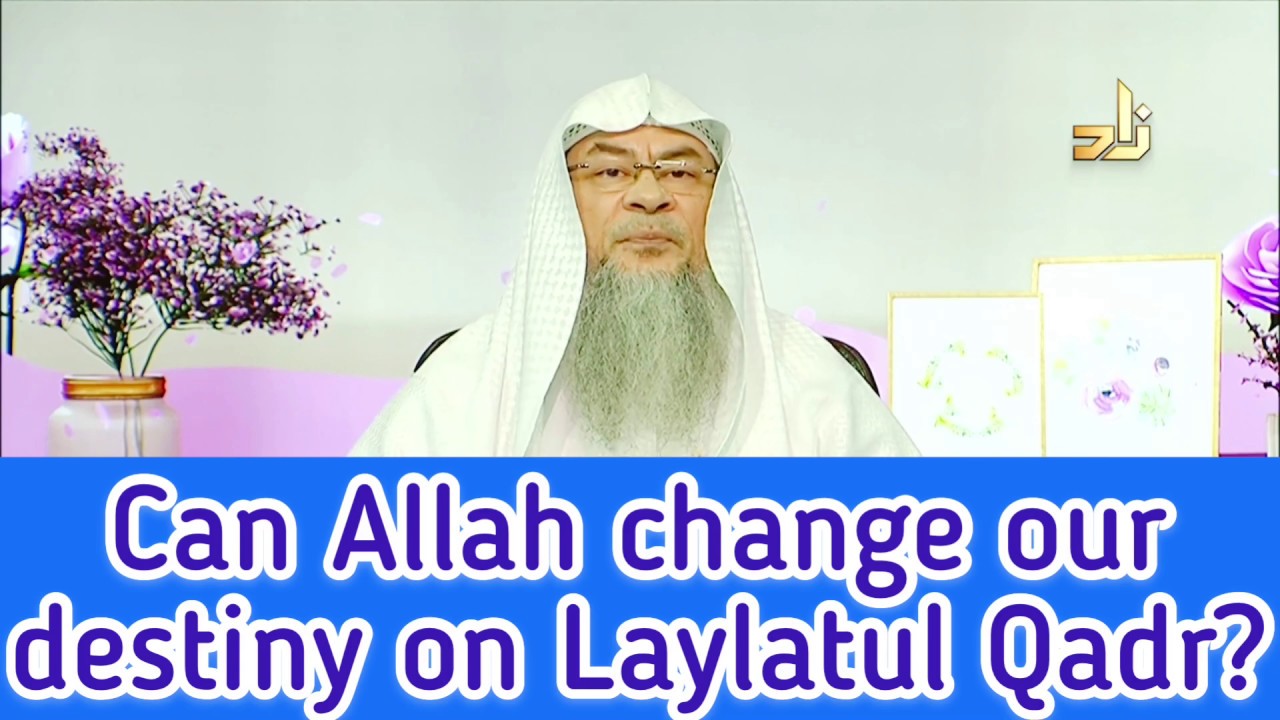 Can Allah change our destiny on Laylatul Qadr? - Assim al hakeem