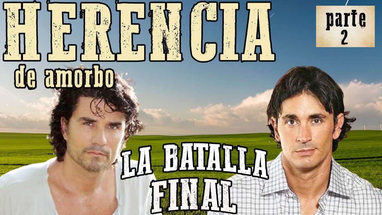 Herencia de amor - PARTE 2 (todo termina en cualquiera)