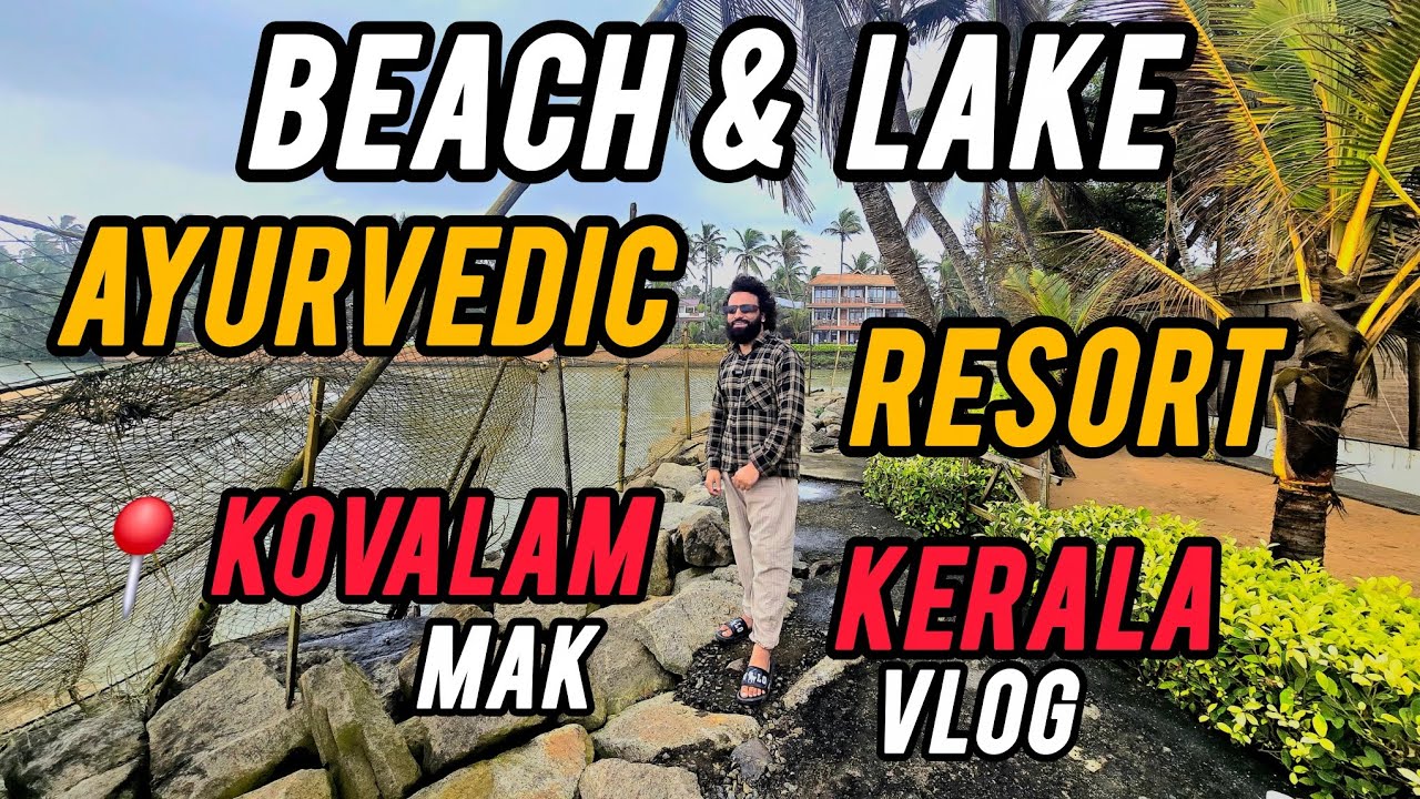 🏝️Beach & Lake Ayurvedic Resort | Paradise in Kovalam Kerala🌴 MAK Psychologist Vlog | Bling Holidays