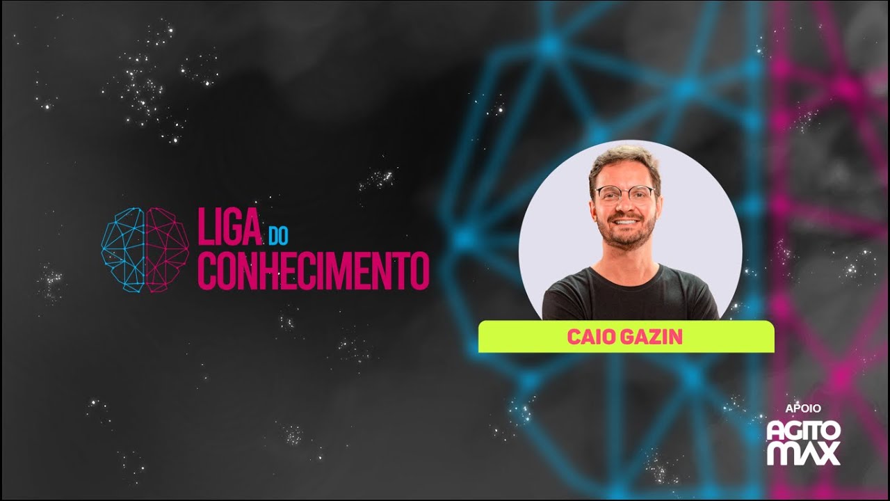 LIGA DO CONHECIMENTO - Caio Gazin