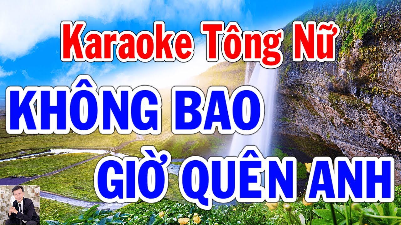 Không Bao Giờ Quên Anh Karaoke Tông Nữ Beat Chuẩn Thành Lý Organ