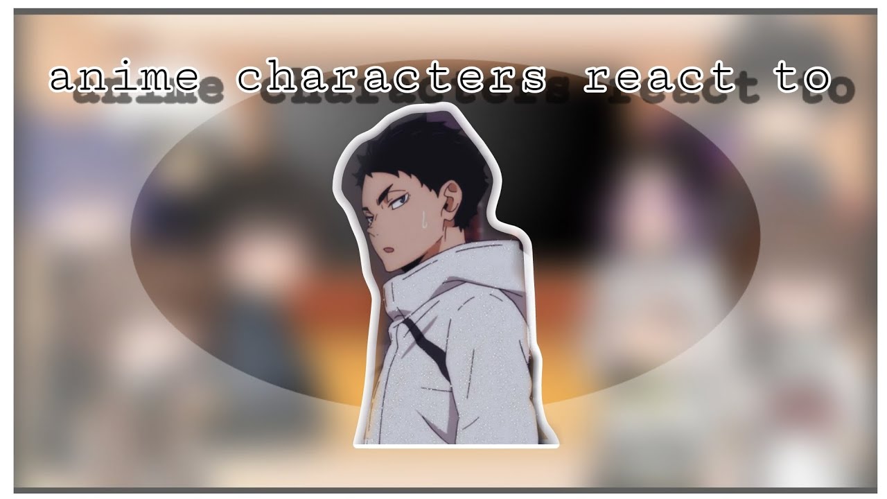 Anime characters react to Akaashi Keji [ 1/8 ] Haikyuu •Toru-senpai•