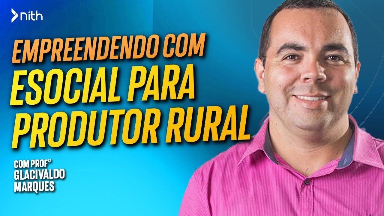 Empreendendo com eSocial para Produtor Rural | Com Glacivaldo Marques | 26/07 às 20H