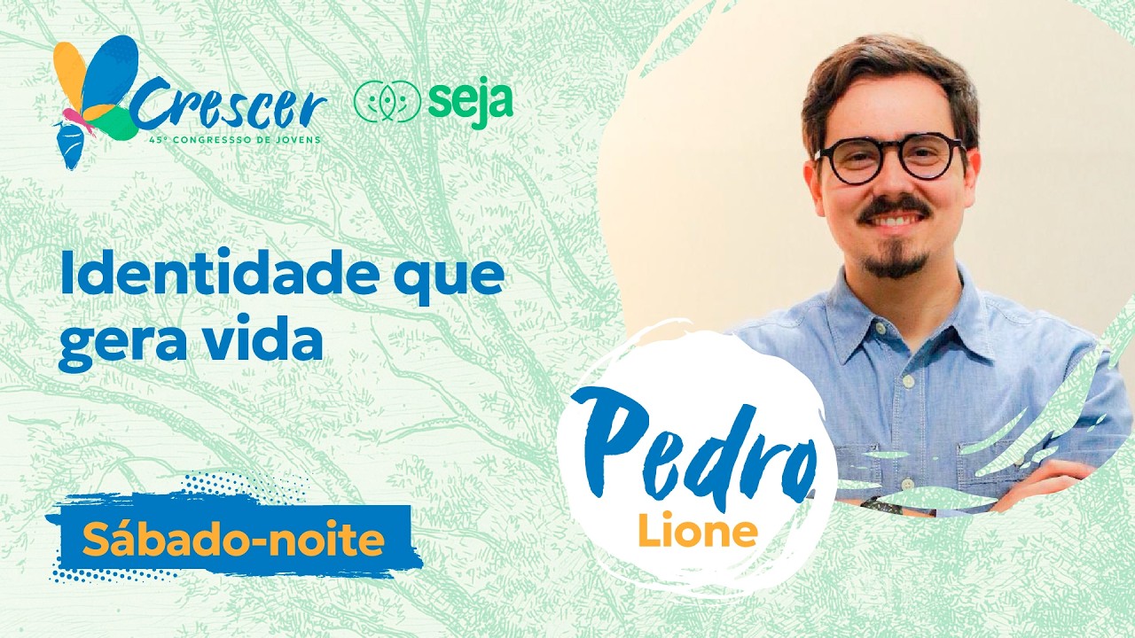 45º Congresso de Jovens - Crescer -  Sábado Noite - Palestrante Pedro Lione